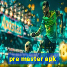 pre master apk